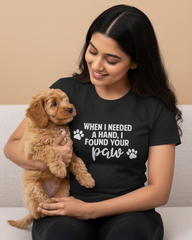 When I Needed A Hand, I Found Your Paw T-shirt