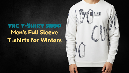 Men’s Full Sleeve T-shirts for Winters – Style, Comfort & Warmth