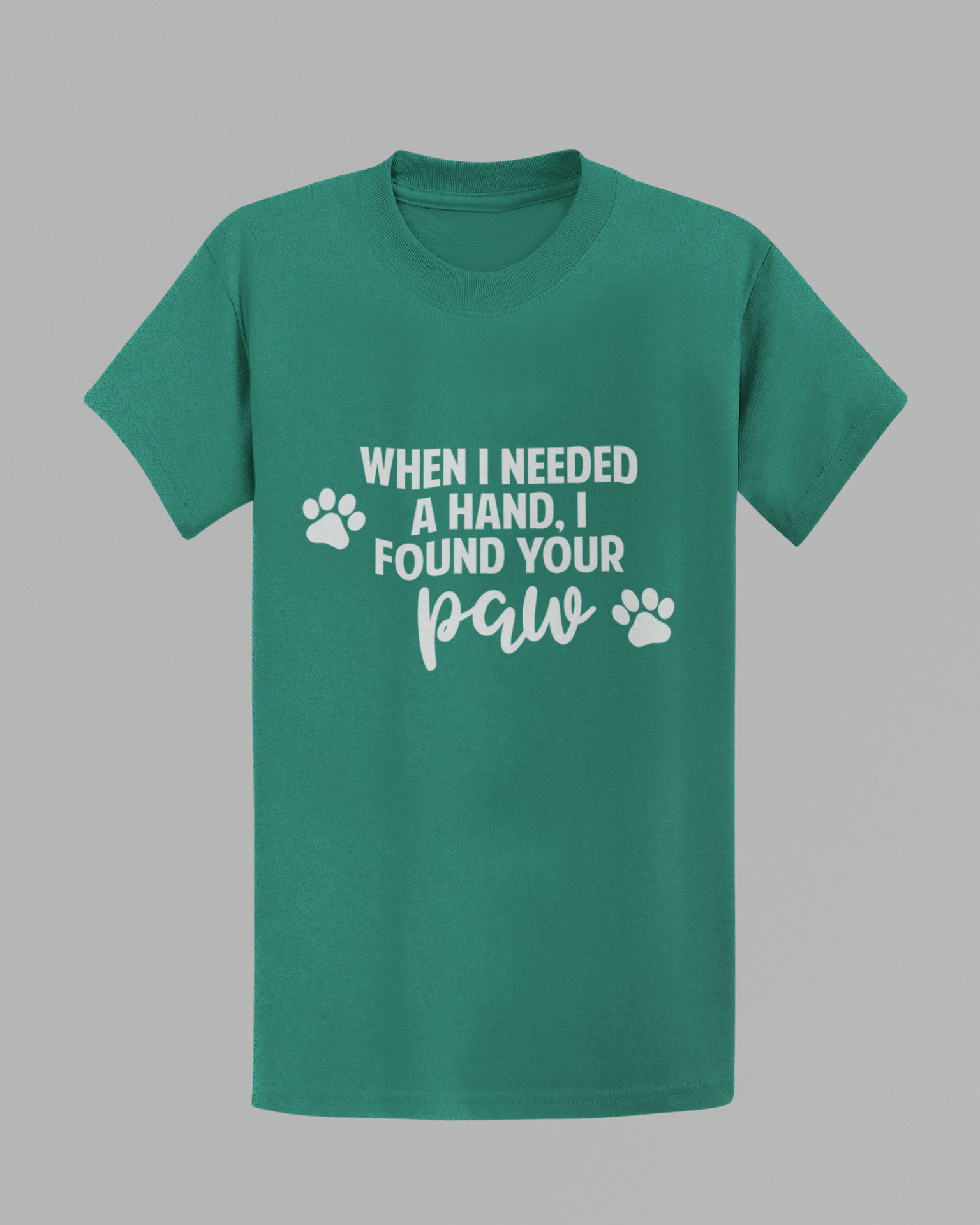 When I Needed A Hand, I Found Your Paw T-shirt