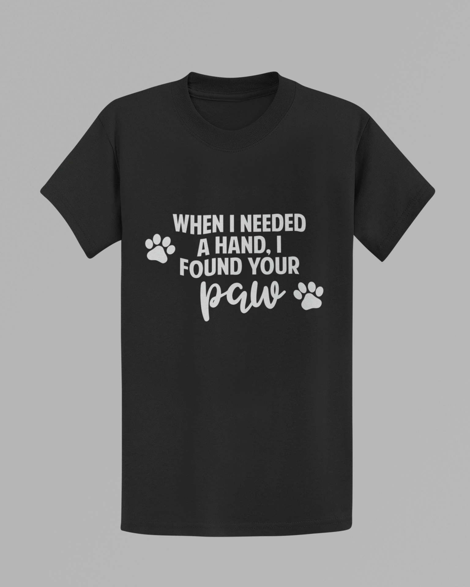 When I Needed A Hand, I Found Your Paw T-shirt