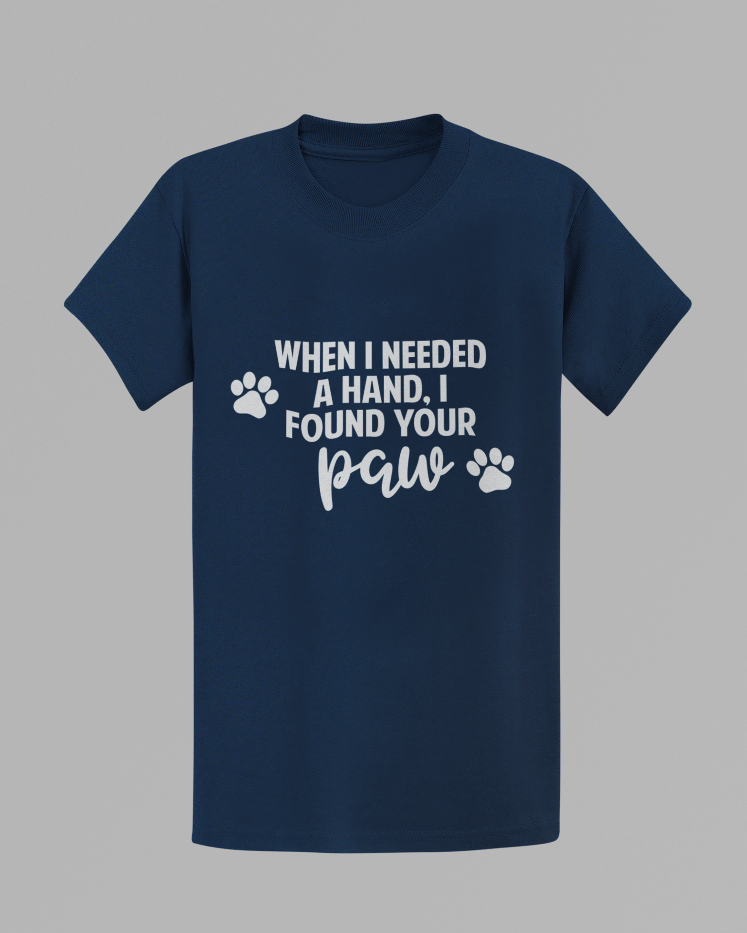 When I Needed A Hand, I Found Your Paw T-shirt