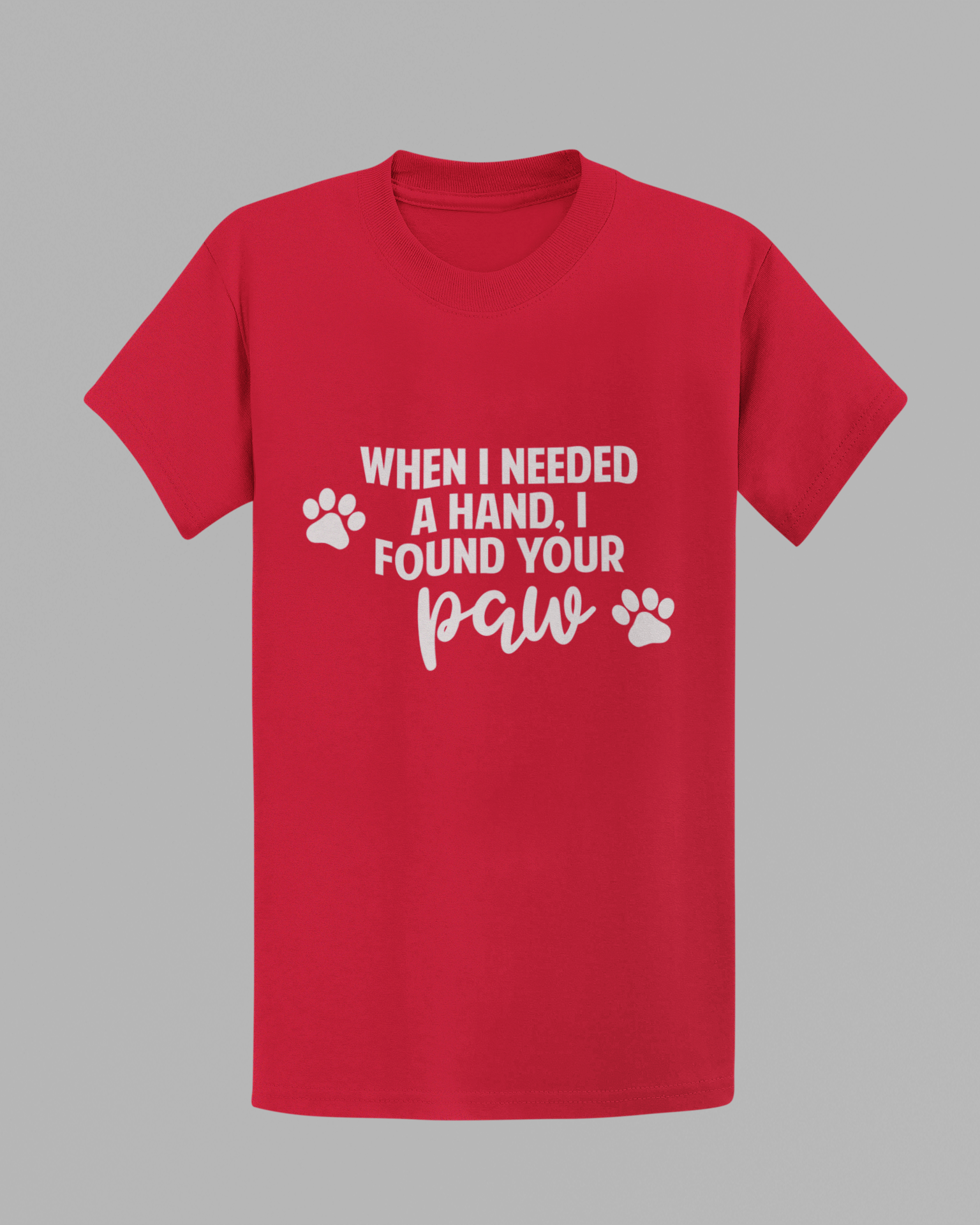 When I Needed A Hand, I Found Your Paw T-shirt