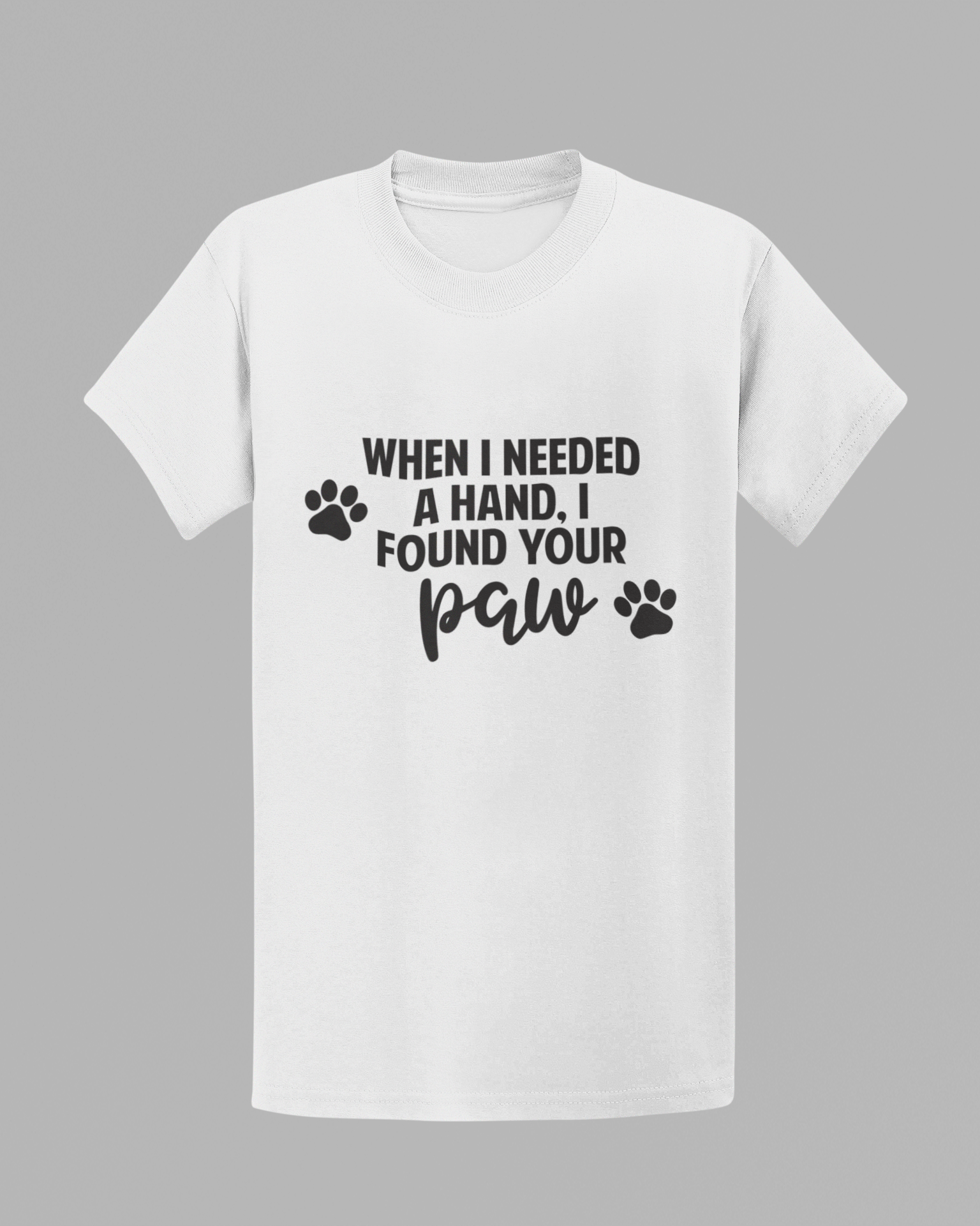 When I Needed A Hand, I Found Your Paw T-shirt
