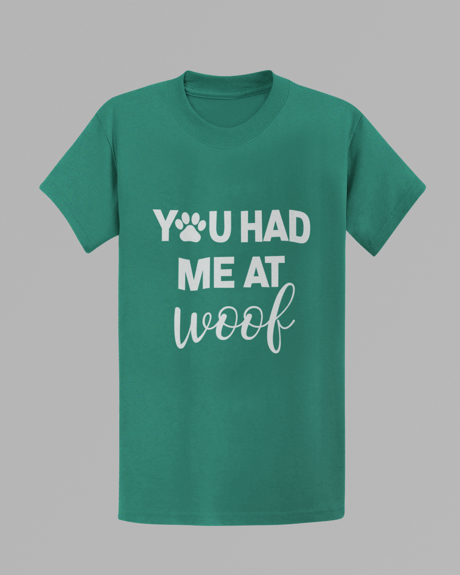 You Had Me at Woof T-shirt