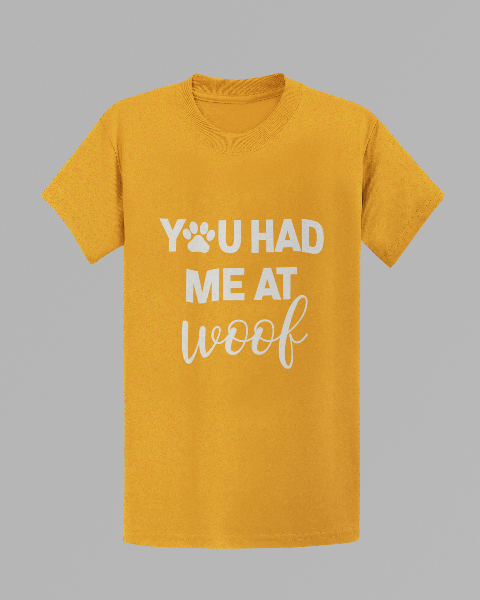 You Had Me at Woof T-shirt