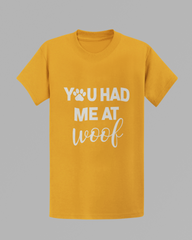 You Had Me at Woof T-shirt