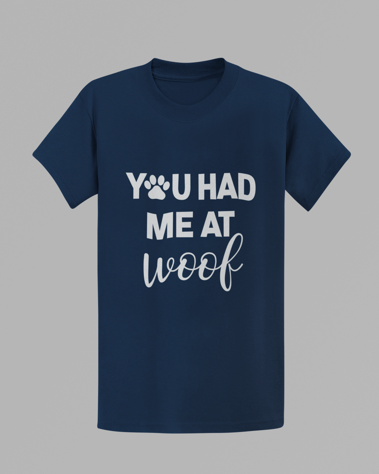 You Had Me at Woof T-shirt