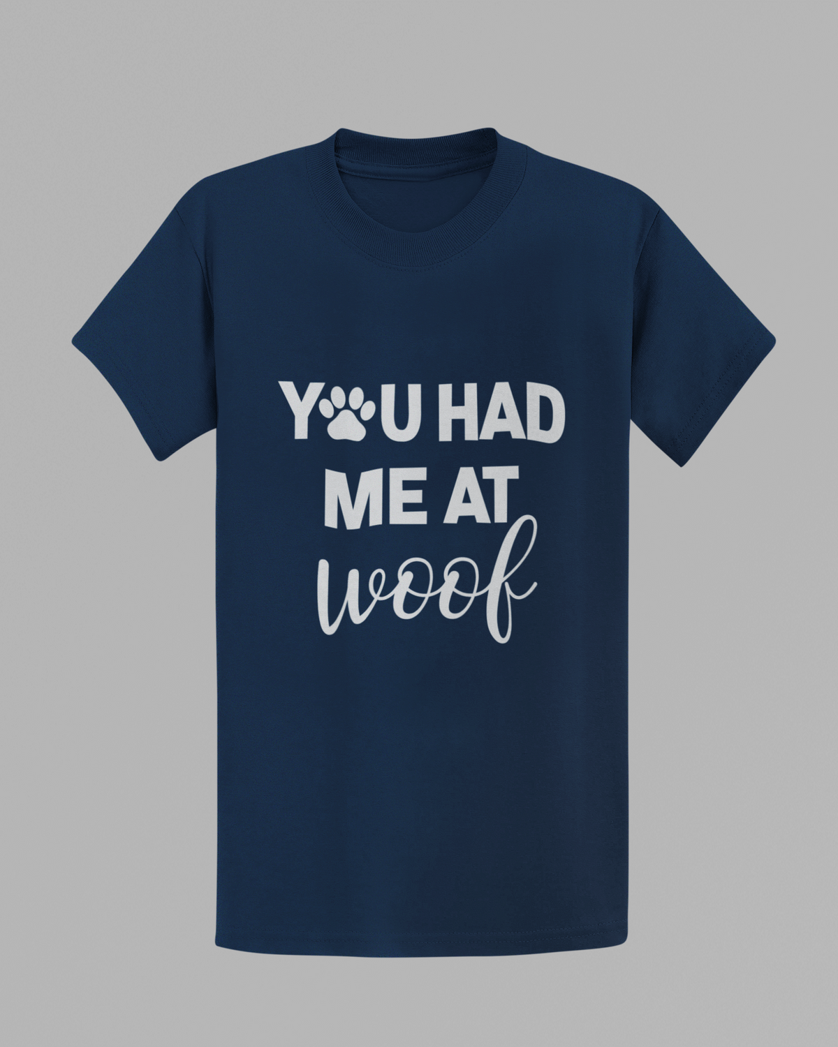 You Had Me at Woof T-shirt