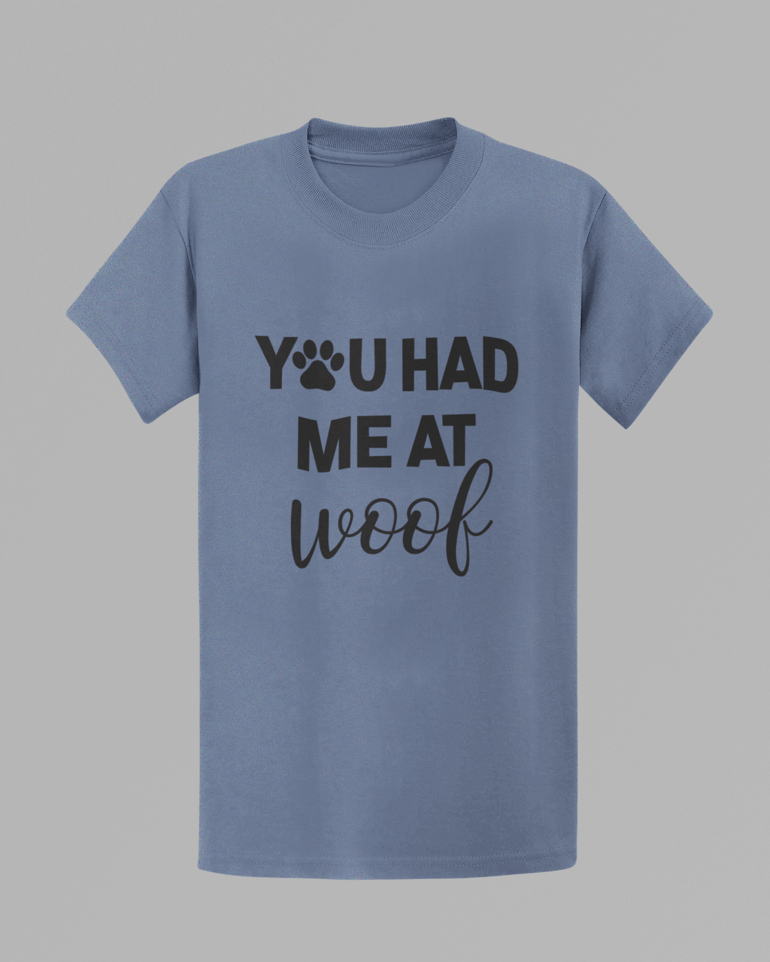 You Had Me at Woof T-shirt
